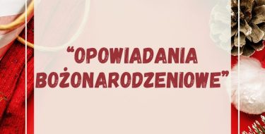 „Opowiadania bożonarodzeniowe” – rozstrzygnięcie konkursu literackiego