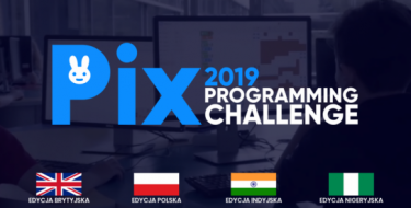 TAKA NAUKA? TO JA ROZUMIEM:) – PIX PROGRAMMING CHALLENGE 2019 – BRAWO WY:)